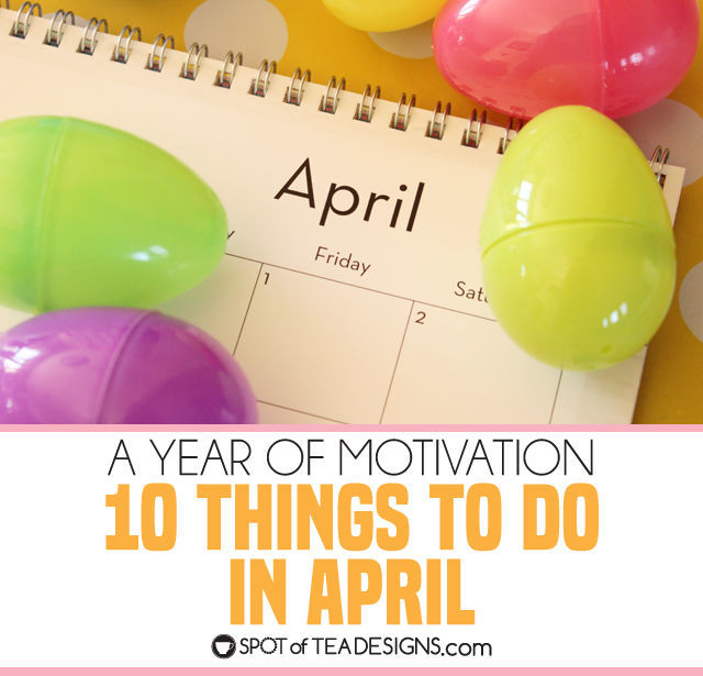 10 things to do in April Spot of Tea Designs